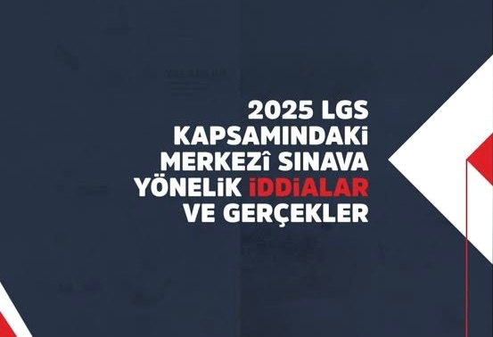 2025 LGS Kapsamındaki Merkezî Sınava Yönelik İddialar ve Gerçekler