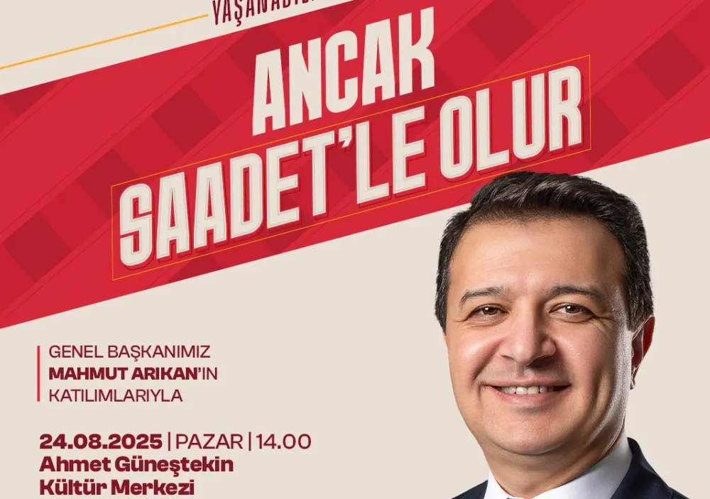 Saadet Partisi Genel Başkanı Arıkan Batman’a geliyor
