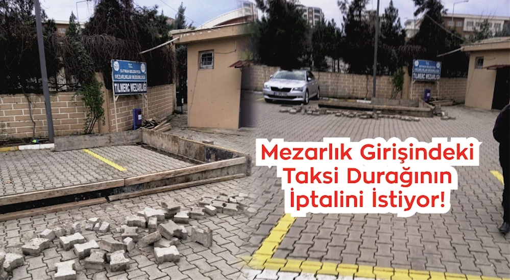 Tilmerç Mahallesi, Mezarlık Girişindeki Taksi Durağının İptalini İstiyor!